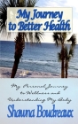 My Journey to Better Health By Shawna Boudreaux, Faith Null (Contribution by) Cover Image