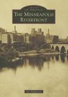 The Minneapolis Riverfront (Images of America) Cover Image