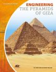 Engineering the Pyramids of Giza (Building by Design Set 2) By Christine Zuchora-Walske Cover Image