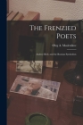 The Frenzied Poets; Andrey Biely and the Russian Symbolists Cover Image