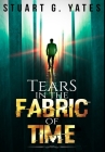 Tears In The Fabric Of Time: Premium Hardcover Edition By Stuart G. Yates Cover Image