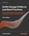 Kotlin Design Patterns and Best Practices - Third Edition: Elevate your Kotlin skills with classical and modern design patterns, coroutines, and micro Cover Image