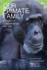 Our Primate Family: Stories of Conservation and Kin By Lou Grossfeldt, David Blissett Cover Image