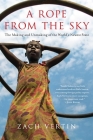 A Rope from the Sky: The Making and Unmaking of the World's Newest State By Zach Vertin Cover Image