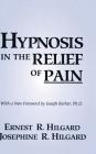 Hypnosis in the Relief of Pain By Ernest R. Hilgard, Josephine R. Hilgard Cover Image