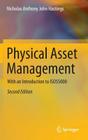 Physical Asset Management: With an Introduction to Iso55000 By Nicholas Anthony John Hastings Cover Image