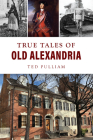 True Tales of Old Alexandria (American Chronicles) Cover Image
