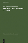 Freiheit bei Martin Luther (Studia Linguistica Germanica #46) Cover Image