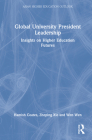 Global University President Leadership: Insights on Higher Education Futures By Hamish Coates, Zheping Xie, Wen Wen Cover Image