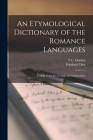 An Etymological Dictionary of the Romance Languages: Chiefly From the German of Friedrich Diez Cover Image