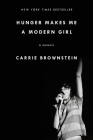 Hunger Makes Me a Modern Girl: A Memoir By Carrie Brownstein Cover Image