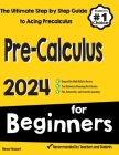 Pre-Calculus for Beginners: The Ultimate Step by Step Guide to Acing Precalculus Cover Image