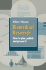 Biomedical Research: How to Plan, Publish and Present It By G. Horrocks (Other), A. Bearn (Preface by), W. F. Whimster Cover Image