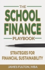 The School Finance Playbook: Strategies for Financial Sustainability Cover Image