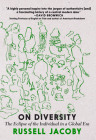 On Diversity: The Eclipse of the Individual in a Global Era By Russell Jacoby Cover Image