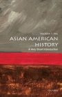 Asian American History: A Very Short Introduction (Very Short Introductions) Cover Image