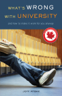 What's Wrong with University: And How to Make It Work for You Anyway By Jeff Rybak Cover Image