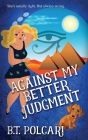 Against My Better Judgment By B. T. Polcari Cover Image