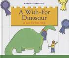 A Wish-For Dinosaur: A Just-For-Fun Book (Magic Castle Readers) By Jane Belk Moncure, Dana Regan (Illustrator) Cover Image