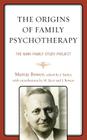 The Origins of Family Psychotherapy: The NIMH Family Study Project By Murray Bowen, John F. Butler (Editor), Joanne Bowen (Contribution by) Cover Image