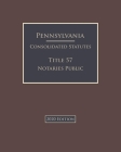 Pennsylvania Consolidated Statutes Title 57 Notaries Public 2020 Edition Cover Image