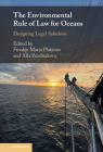 The Environmental Rule of Law for Oceans: Designing Legal Solutions By Froukje Maria Platjouw (Editor), Alla Pozdnakova (Editor) Cover Image
