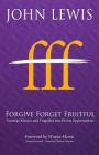 Forgive Forget Fruitful: Turning Offences and Tragedies into Divine Opportunities By John Lewis Cover Image