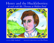 Henry and the Huckleberries: A Visit with Mr. Thoreau at Walden Pond By Sally Sanford, Ilse Plume (Illustrator) Cover Image