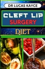 Cleft Lip Surgery Diet: Unlocking The Power Of Nutrition And Empowering Wellness For Lip Surgery Healing Cover Image