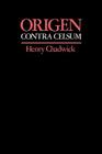 Origen: Contra Celsum By Origen, Henry Chadwick (Editor), Henry Chadwick (Translator) Cover Image