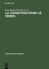 La cognition dans le temps (Linguistische Arbeiten #476) Cover Image