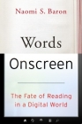 Words Onscreen: The Fate of Reading in a Digital World Cover Image