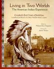 Living in Two Worlds: The American Indian Experience (American Indian Traditions) By Charles A. Eastman, Michael Oren Fitzgerald (Editor) Cover Image