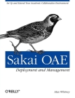 Sakai Oae Deployment and Management: Open Source Collaboration and Learning for Higher Education Cover Image