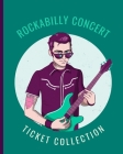 Rockabilly Concert Ticket Collection: Stub Diary Album - Ticket Date - Details of The Tickets - Purchased/Found From - History Behind the Ticket - Ske By Ticket Passion Press Cover Image