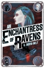 An Enchantress of Ravens By C. David Belt Cover Image