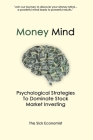 Money Mind: Psychological Strategies to Dominate Stock Market Investing Cover Image