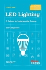 Led Lighting: A Primer to Lighting the Future Cover Image