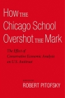 How the Chicago School Overshot the Mark: The Effect of Conservative Economic Analysis on U.S. Antitrust Cover Image