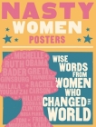 Nasty Women Posters: 30 Broadsides with Wise Words from Women Who Changed the World By Cider Mill Press Cover Image