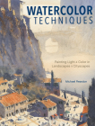 Watercolor Techniques: Painting Light and Color in Landscapes and Cityscapes Cover Image