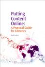 Putting Content Online: A Practical Guide for Libraries (Chandos Information Professional) Cover Image