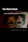 The Black Book: Surviving Bullying and Self Harm By Clinton A. Love Cover Image