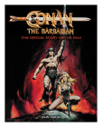 Conan the Barbarian: The Official Story of the Film By John Walsh Cover Image
