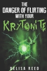 The Danger of Flirting With Your Kryptonite Cover Image