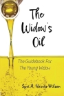 The Widow's Oil: The Guidebook for the Young Widow By Syri A. Harris-Wilson Cover Image