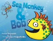 Sea Monkey & Bob By Aaron Reynolds, Debbie Ridpath Ohi (Illustrator) Cover Image