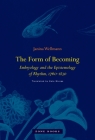 The Form of Becoming: Embryology and the Epistemology of Rhythm, 1760-1830 By Janina Wellmann, Kate Sturge (Translator) Cover Image
