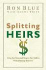 Splitting Heirs: Giving Your Money and Things to Your Children Without Ruining Their Lives Cover Image