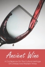 Ancient Wine: A Conference On The Cultural Heritage Of Chinese And Western Wines: Wine In The Ancient World Cover Image